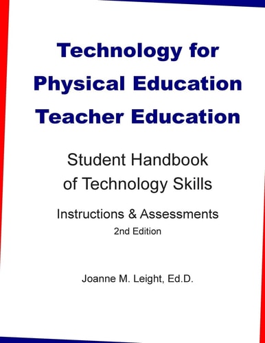 Technology for Physical Education Teacher Education Student Handbook of Technology Skills Instruction and Assessment (2nd Edition)