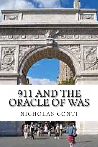 911 and the Oracle of WAS 'Washington Arch Square' the Terrorist Abduction, Epiphany and March on Wall St. .