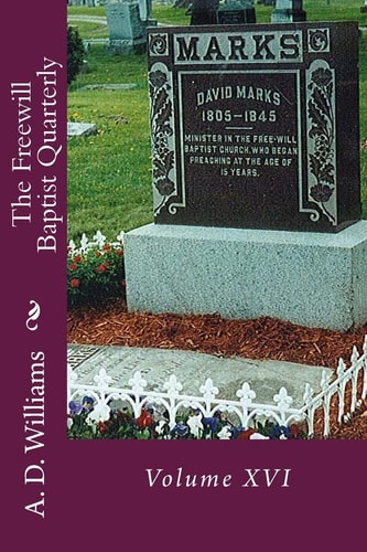 The Freewill Baptist Quarterly Volume XVI