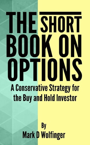 The Short Book on Options A Conservative Strategy for the Buy and Hold Investor