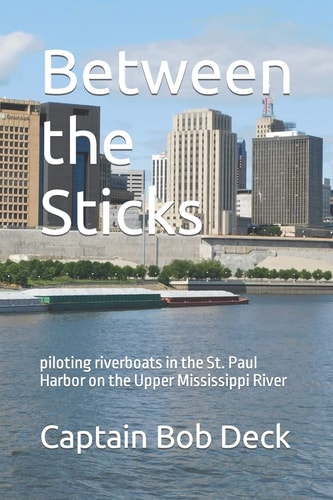 Between the Sticks Piloting Riverboats in the St. Paul Harbor on the Upper Mississippi River