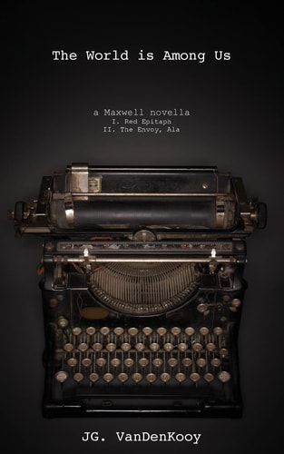The World Is Among Us A Maxwell Novella
