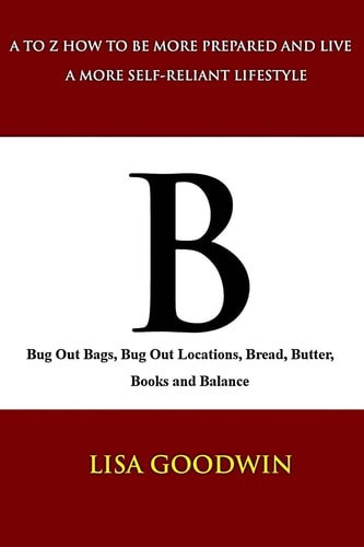 B Bug Out Bags, Bug Out Locations, Bread, Butter, Books, and Balance