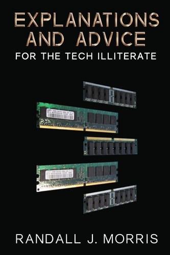 Explanations and Advice for the Tech Illiterate