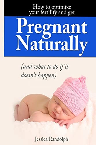 How to Optimize Your Fertility and Get Pregnant Naturally (and What to Do If It Doesn't Happen
