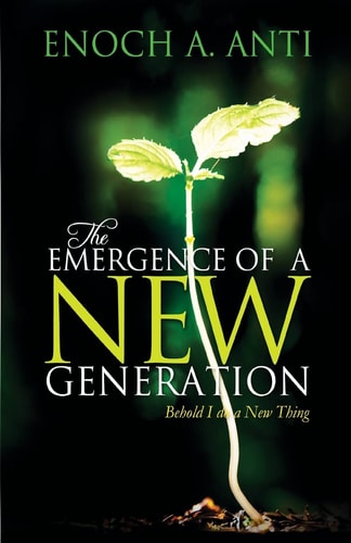 The Emergence Of A New Generation Behold I Do A New Thing