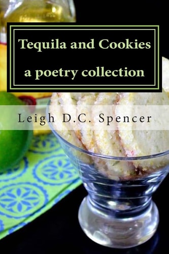 Tequila and Cookies A Poetry Collection