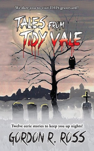 Tales from Tidy Vale A Collection of Southern Graveyard Stories, As Told by Long Time Grave Digger Alvin Grubbins