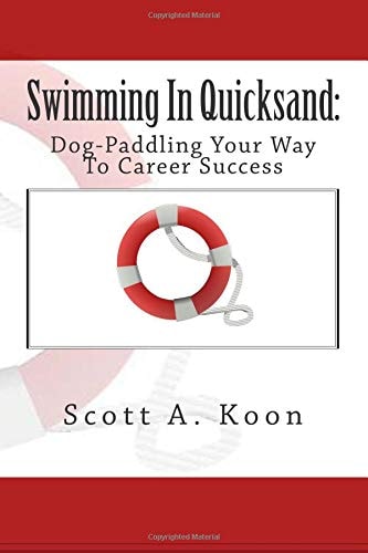 Swimming In Quicksand Dog-Paddling Your Way To Career Success