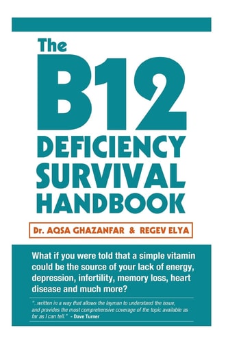 The B12 Deficiency Survival Handbook Fix Your Vitamin B12 Deficiency Before Any Permanent Nerve and Brain Damage