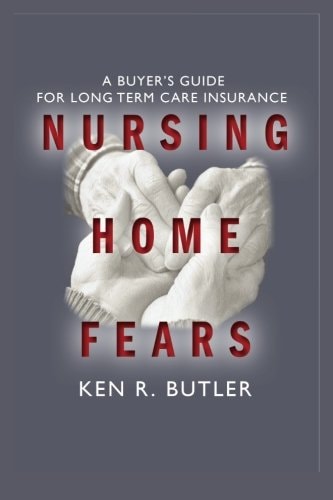 Nursing Home Fears A Buyer's Guide to Long-Term Care Insurance