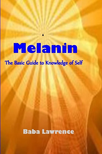 Melanin The Basic Guide to Knowledge of Self