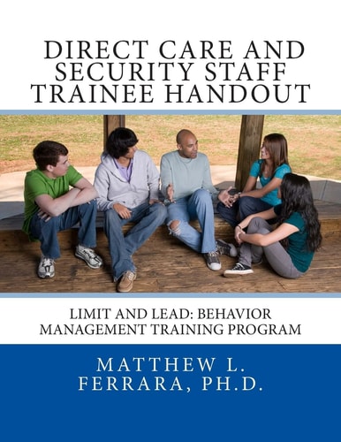 Direct Care and Security Staff Trainee Handout Limit and Lead: Behavior Management Training Program