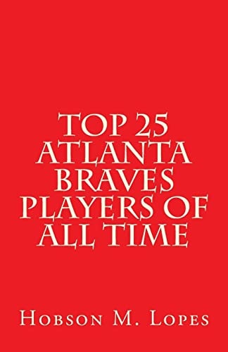 Top 25 Atlanta Braves Players of All Time