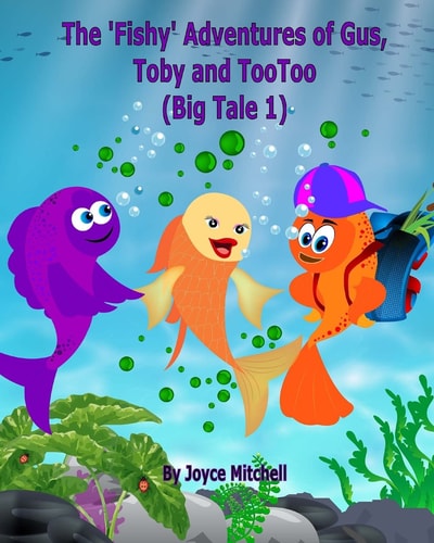 The 'Fishy' Adventures of Gus, Toby and TooToo Big Tale 1