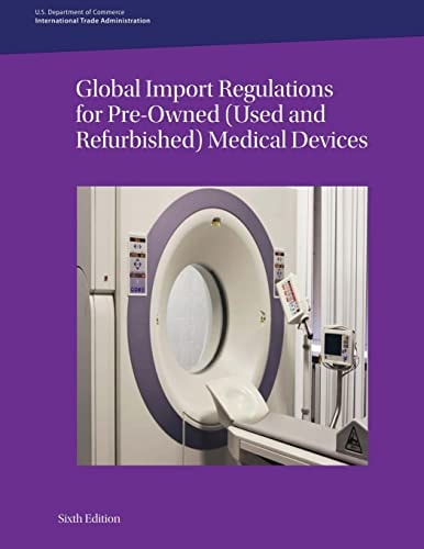 Global Import Regulations for Pre-Owned (Used and Refurbished) Medical Devices Sixth Edition