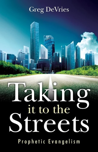 Taking It to the Streets Prophetic Evangelism