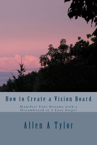 How to Create a Vision Board Manifest Your Dreams with a Dreamboard in 5 Easy Steps!