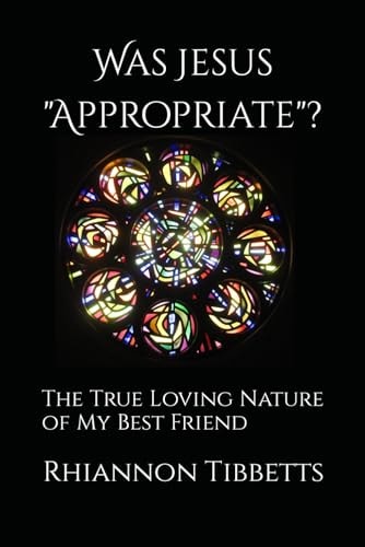 Was Jesus "Appropriate"? The True Loving Nature of My Best Friend
