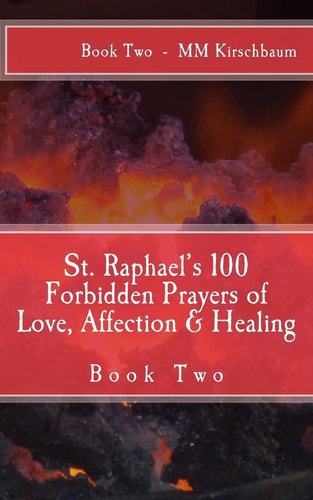 St. Raphael's 100 Forbidden Prayers of Love, Affection and Healing Book Two