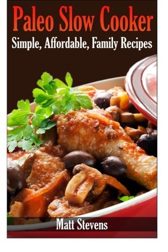 Paleo Slow Cooker Simple, Affordable, Family Recipes