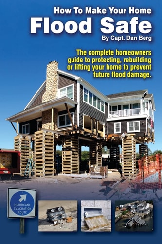 How To Make Your Home Flood Safe The Complete Homeowners Guide to Protecting, Rebuilding Pr Lifting Your Home to Prevent Future Flood Damage