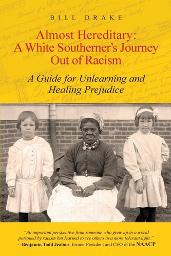 Almost Hereditary: a White Southerner's Journey Out of Racism A Guide for Unlearning and Healing Prejudice