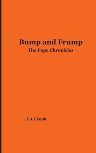 Bump and Frump The Pope Chronicles