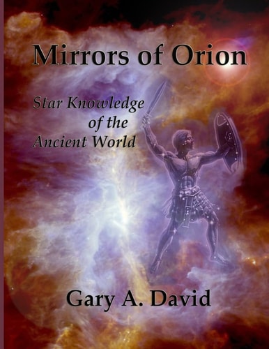 Mirrors of Orion Star Knowledge of the Ancient World