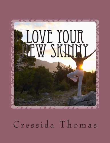 Love Your New Skinny A Guide to Finding and Loving Your New Fitness Plan