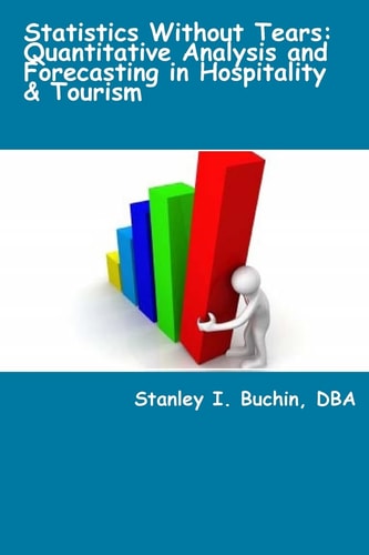 Statistics Without Tears Quantitative Analysis and Forecasting in Hospitality & Tourism