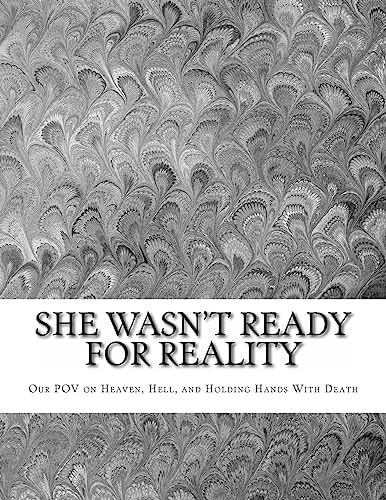 She Wasn't Ready For Reality Our POV on Heaven, Hell, and Holding Hands With Death