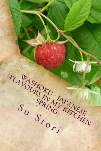Washoku - Japanese Flavours in My Kitchen Spring Healing with Foods