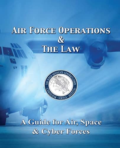 Air Force Operations and the Law A Guide for Air, Space, and Cyber Forces - Second Edition