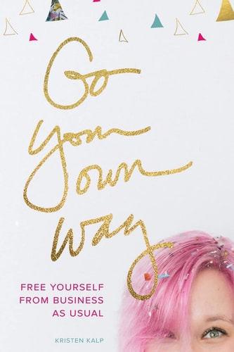 Go Your Own Way Free Yourself from Business As Usual