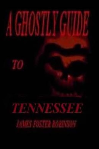 A Ghostly Guide To Tennesse
