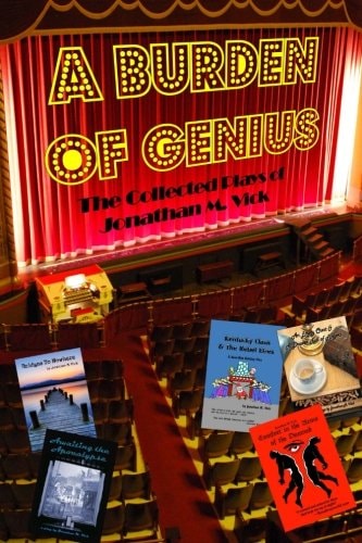 A Burden of Genius The Collected Plays of Jonathan M. Vick