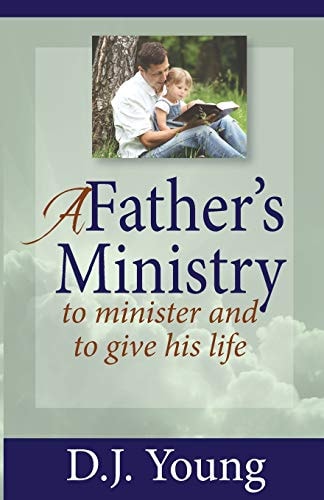 A Father's Ministry To Minister and To Give His Life