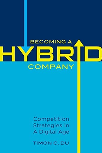 Becoming a Hybrid Company Competition Strategies in a Digital Age