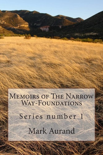 Memoirs of The Narrow Way-Foundations