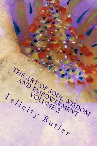 The Art of Soul Wisdom and Empowerment Volume 2 Angelic Divine Messages