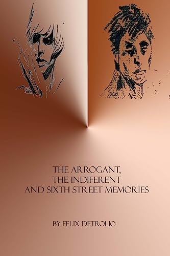 The Arrogant, The Indifferent And Sixth Street Memories