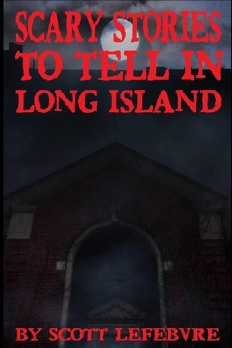 Scary Stories To Tell In Long Island