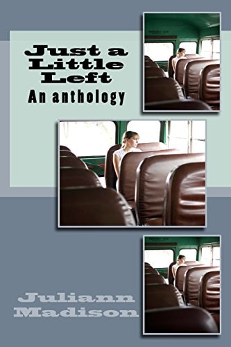 Just a Little Left An Anthology