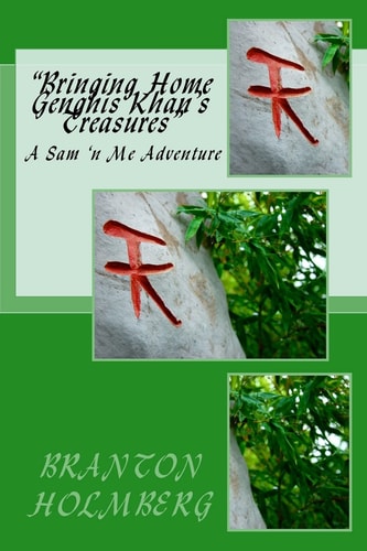 Bringing Home Genghis Khan's Treasures" A Sam 'n Me Adventure
