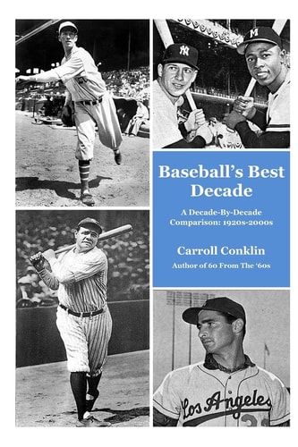 Baseball's Best Decade A Decade-By-Decade Comparison: 1920s-2000s