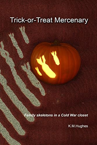Trick-Or-Treat Mercenary Family Skeletons in a Cold War Closet