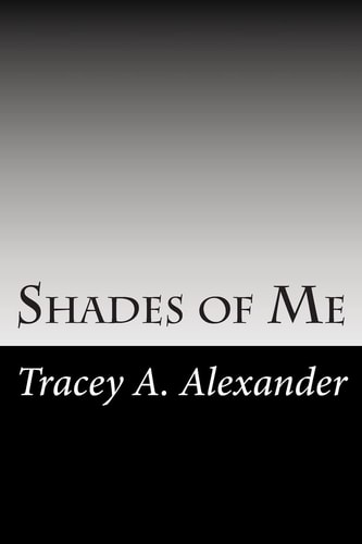 Shades of Me A Collection of Poems and Reflections