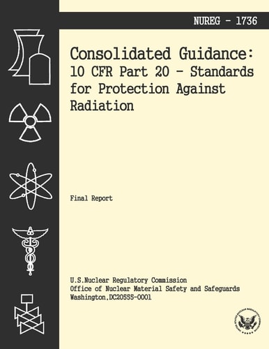 Consolidated Guidance 10 CFR Part 20 Standards for Protection Against Radiation