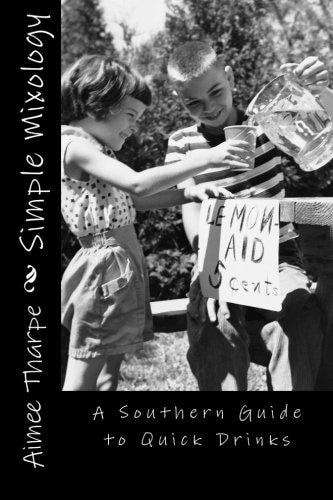 Simple Mixology A Southern Guide to Quick Drinks
